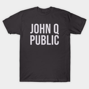 John Q Public T-Shirt